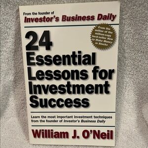 24 Essential Lessons for Investment Success by William J. O'Neil
